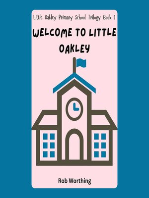 cover image of Little Oakley Primary School Trilogy Book 1